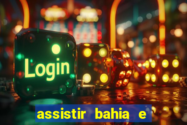 assistir bahia e flamengo multicanais